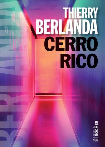Couverture du livre « Cerro Rico » de Thierry Berlanda aux éditions Rocher