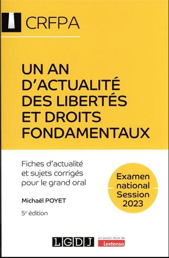 Couverture du livre « Un an d'actualité des libertés et droits fondamentaux : Examen national session 2023 ; Fiches d'actualité et sujets corrigés pour le grand oral (5e édition) » de Michael Poyet aux éditions Lgdj