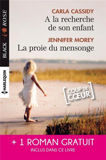 Couverture du livre « À la recherche de son enfant ; la proie du mensonge ; double jeu amoureux » de Carla Cassidy et Jennifer Morey et Patricia Rosemoor aux éditions Harlequin