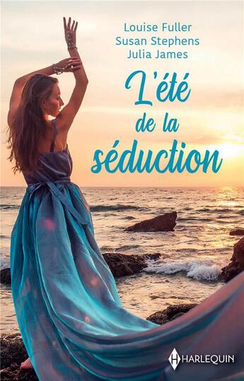 Couverture du livre « L'été de la séduction : des retrouvailles bouleversantes, une île pour deux, une parenthèse enchantée » de Susan Stephens et Julia James et Louise Fuller aux éditions Harlequin