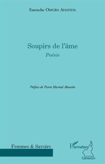 Couverture du livre « Soupirs de l'âme » de Eustache Omgba Ahanda aux éditions L'harmattan