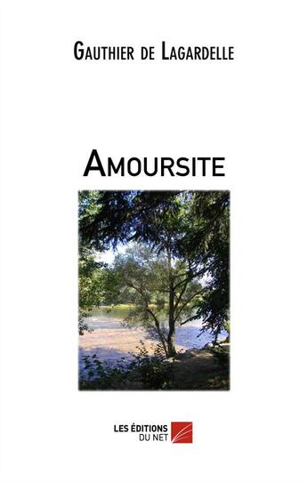 Couverture du livre « Amoursite » de Gauthier De Lagardelle aux éditions Editions Du Net