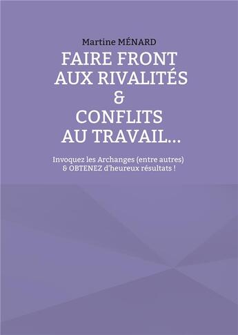 Couverture du livre « Faire front aux rivalitÃ©s & conflits au travail... » de Martine Menard aux éditions Books On Demand