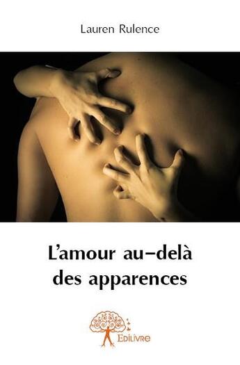 Couverture du livre « L'amour au-delà des apparences » de Lauren Rulence aux éditions Edilivre