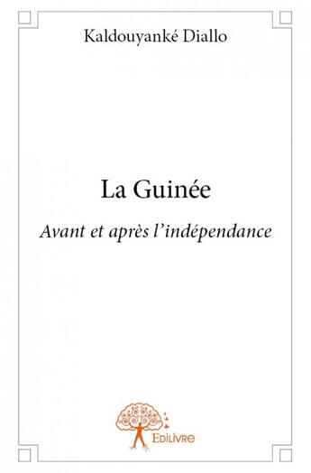 Couverture du livre « La Guinée » de Kaldouyanke Diallo aux éditions Edilivre