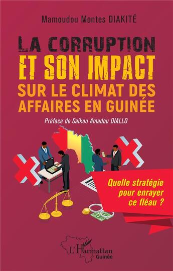 Couverture du livre « La corruption et son impact sur le climat des affaires en Guinée : Quelle stratégie pour enrayer ce fléau ? » de Mamoudou Montes Diakite aux éditions L'harmattan