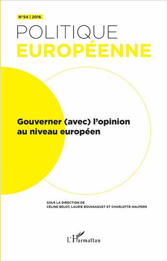 Couverture du livre « REVUE POLITIQUE EUROPEENNE t.54 : gouverner (avec) l'opinion au niveau européen (édition 2016) » de Revue Politique Europeenne aux éditions L'harmattan