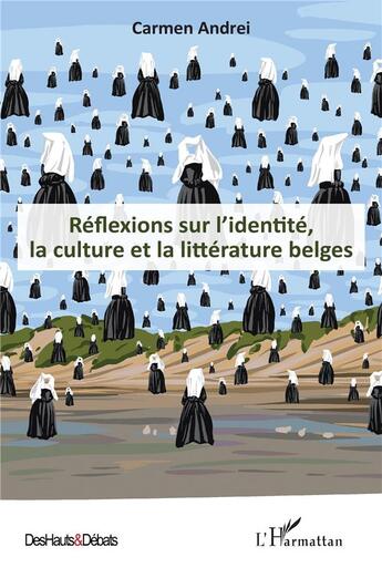 Couverture du livre « Réflexions sur l'identité, la culture et la littérature belges » de Carmen Andrei aux éditions L'harmattan