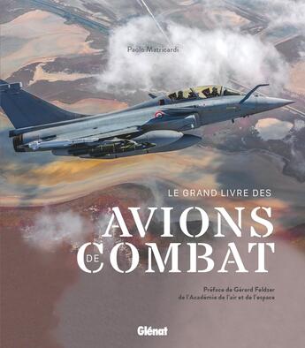 Couverture du livre « Le grand livre des avions de combat (2e édition) » de Paolo Matricardi aux éditions Glenat