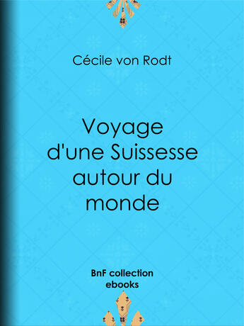 Couverture du livre « Voyage d'une Suissesse autour du monde » de Cecile Von Rodt aux éditions Epagine