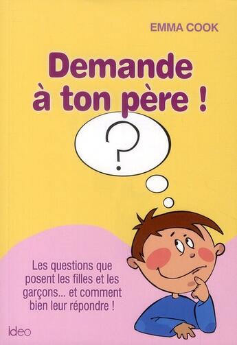 Couverture du livre « Demande à ton père ! » de Emma Cook aux éditions Ideo