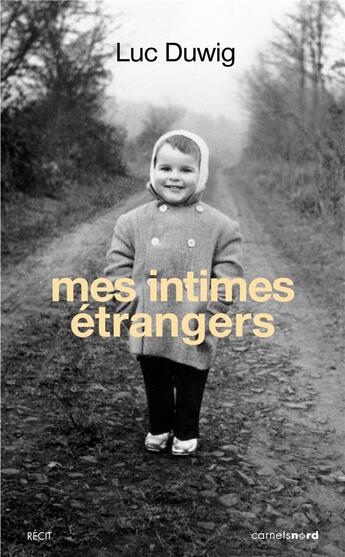 Couverture du livre « Mes intimes étrangers » de Luc Duwig aux éditions Carnets Nord