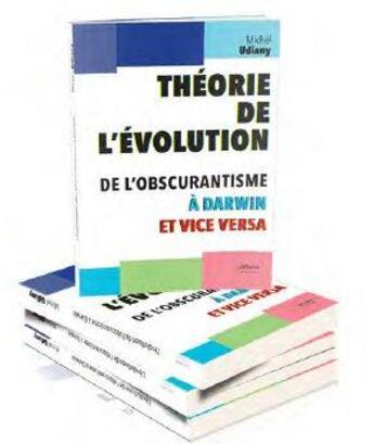 Couverture du livre « La théorie de l'évolution ; de Darwin à lobscurantisme et vice versa » de Udiany Michel aux éditions Bord De L'eau