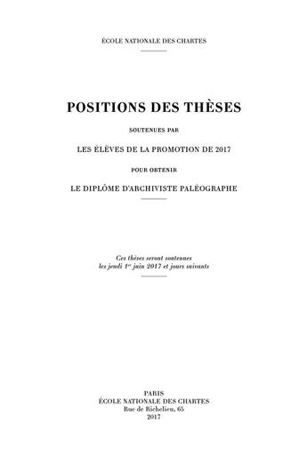 Couverture du livre « Positions des theses 2017. soutenues par les eleves de la promotion d » de Auteurs Divers aux éditions Ecole Nationale Des Chartes