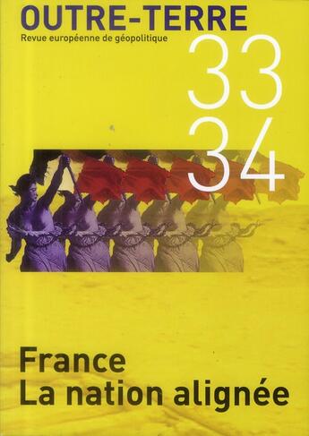 Couverture du livre « REVUE OUTRE-TERRE N.33-34 ; la France, la nation alignée » de Revue Outre-Terre aux éditions Glyphe