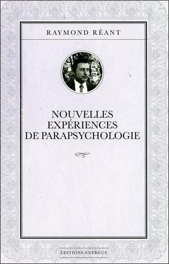 Couverture du livre « Nouvelles expériences de parapsychologie » de Raymond Reant aux éditions Exergue