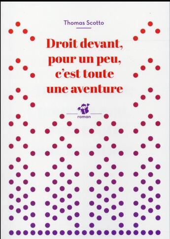 Couverture du livre « Droit devant, pour un peu, c'est toute une aventure » de Thomas Scotto aux éditions Thierry Magnier