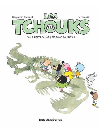 Couverture du livre « Les tchouks t8 on a retrouve les dinosaures » de Kerascoet aux éditions Rue De Sevres