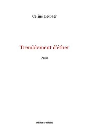 Couverture du livre « Tremblement d'éther » de Celine De-Saer aux éditions Unicite