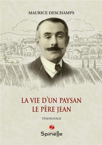 Couverture du livre « La vie d'un paysan » de Maurice Deschamps aux éditions Spinelle