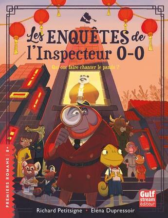 Couverture du livre « Les enquêtes de l'inspecteur O-O Tome 3 : Qui ose faire chanter le panda ? » de Richard Petitsigne et Elena Dupressoir aux éditions Gulf Stream