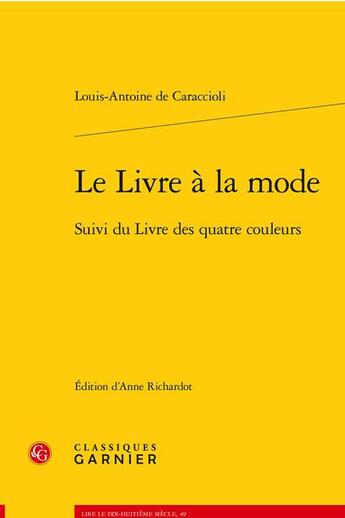 Couverture du livre « Le livre à la mode ; le livre des quatre couleurs » de Louis-Antoine De Caraccioli aux éditions Classiques Garnier