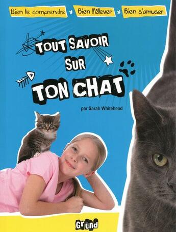 Couverture du livre « Tout savoir sur ton chat » de Whitebread Sarah aux éditions Grund