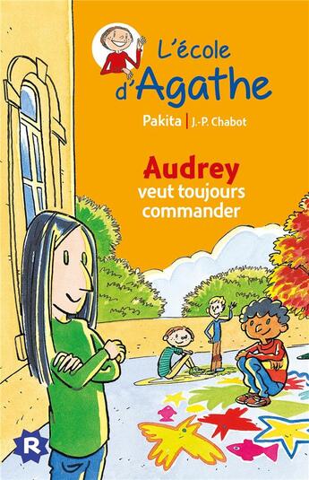 Couverture du livre « L'école d'Agathe : Audrey veut toujours commander » de Pakita et Jean-Philippe Chabot aux éditions Rageot