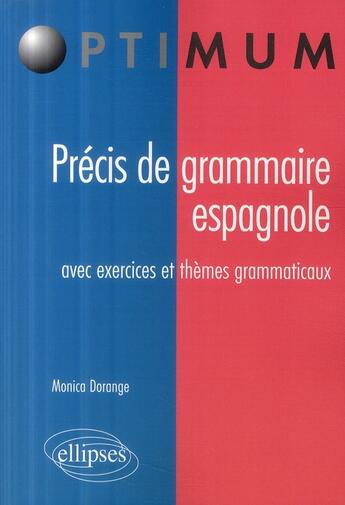 Couverture du livre « Grammaire de l'espagnol ; avec exercices & themes grammaticaux » de Monica Dorange aux éditions Ellipses