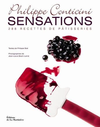 Couverture du livre « Sensations ; 288 recettes de pâtisseries » de Philippe Conticini et Philippe Boe et Jean-Louis Bloch-Laine aux éditions La Martiniere Saveurs