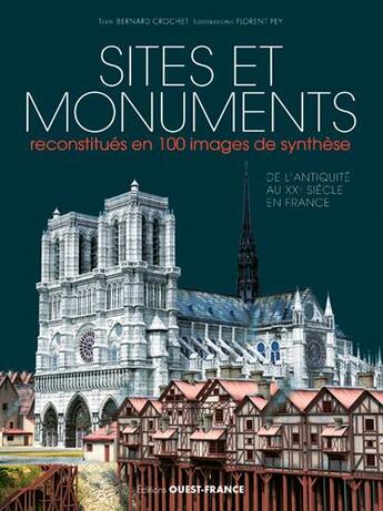 Couverture du livre « Sites et monuments reconstitués en 100 images de synthèse » de Bernard Crochet aux éditions Ouest France