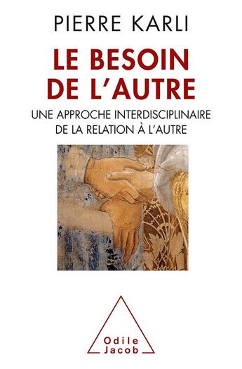 Couverture du livre « Le besoin de l'autre ; une approche interdisciplinaire de la relation à l'autre » de Pierre Karli aux éditions Odile Jacob