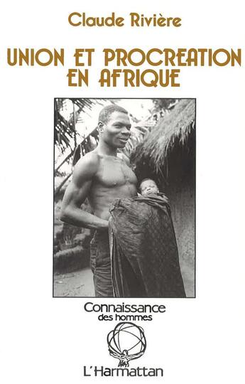 Couverture du livre « Union et procréation en Afrique » de Claude Rivière aux éditions L'harmattan