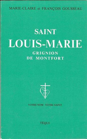 Couverture du livre « Saint Louis-Marie Grignion De Montfort » de Gousseau aux éditions Tequi