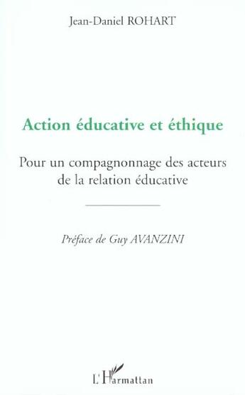 Couverture du livre « Action éducative et éthique : Pour un compagnonnage des acteurs de la relation éducative » de Jean-Daniel Rohart aux éditions L'harmattan