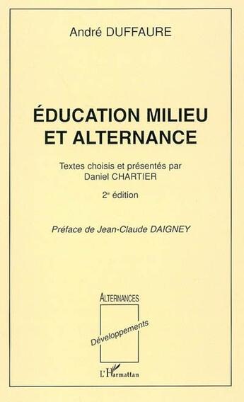 Couverture du livre « Éducation, milieu et alternance (2e édition) (2e édition) » de Daniel Chartier et Andre Duffaure aux éditions L'harmattan