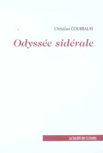 Couverture du livre « Odyssee Siderale » de Christian Courbalay aux éditions Societe Des Ecrivains