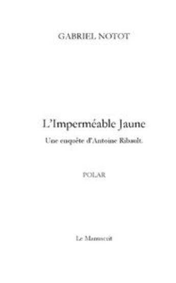 Couverture du livre « L'impermeable jaune » de Gabriel Notot aux éditions Le Manuscrit