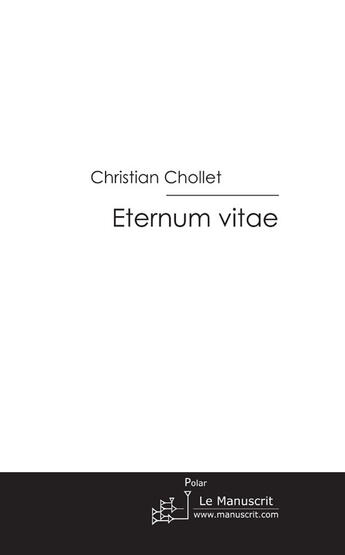 Couverture du livre « Eternum vitae ; les enquêtes de tadeus qrane » de Christian Chollet aux éditions Le Manuscrit