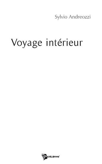 Couverture du livre « Voyage intérieur » de Sylvio Andreozzi aux éditions Publibook