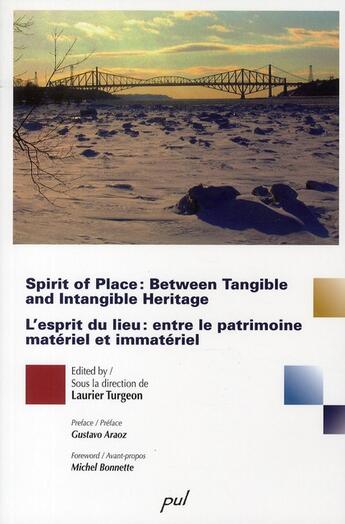 Couverture du livre « Spirit of place : between tangible et intangible heritage / l'esprit du lieu : entre patrimoine matériel et immatériel » de Laurier Turgeon aux éditions Presses De L'universite De Laval