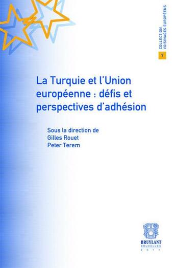 Couverture du livre « La Turquie et l'Union européenne : défis et perspectives d'adhésion » de Gilles Rouet et Peter Terem aux éditions Bruylant