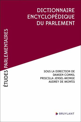 Couverture du livre « Etudes parlementaires : Dictionnaire encyclopédique du parlement » de Damien Connil et Priscilla Jensel-Monge aux éditions Bruylant