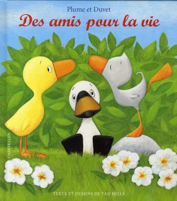 Couverture du livre « Plume et Duvet ; des amis pour la vie » de Tad Hills aux éditions Chantecler