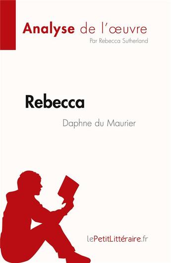 Couverture du livre « Rebecca : de Daphne du Maurier » de Rebecca Sutherland aux éditions Lepetitlitteraire.fr