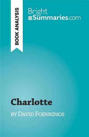 Couverture du livre « Charlotte : by David Foenkinos » de Laurence Lissoir aux éditions Brightsummaries.com