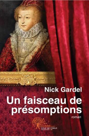 Couverture du livre « Un faisceau de présomptions » de Nick Gardel aux éditions Edilivre