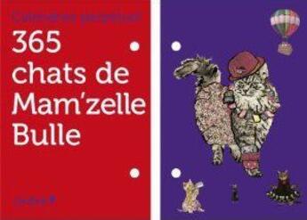 Couverture du livre « Calendrier perpétuel 365 chats de mam'zelle Bulle » de  aux éditions Chene