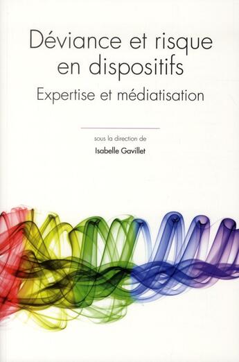 Couverture du livre « Questions de communication, série actes 15 / 2012 : Déviance et risque en dispositifs. Expertise et médiatisation » de Gavillet Isabelle aux éditions Pu De Nancy