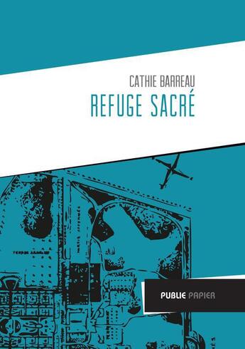 Couverture du livre « Refuge sacré » de Cathie Barreau aux éditions Publie.net